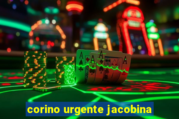 corino urgente jacobina